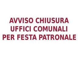 AVVISO CHIUSURA UFFICI COMUNALI IN DATA 31 LUGLIO 2026 IN OCCASIONE DELLA FESTA PATRONALE
